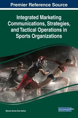 Integrierte Marketingkommunikation, Strategien und taktische Abläufe in Sportorganisationen - Integrated Marketing Communications, Strategies, and Tactical Operations in Sports Organizations