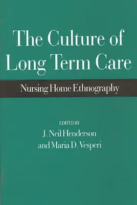 Die Kultur der Langzeitpflege: Ethnographie in Pflegeheimen - The Culture of Long Term Care: Nursing Home Ethnography