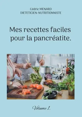 Meine einfachen Rezepte bei Pankratitis:: Band 1. - Mes recettes faciles pour la pancratite.: Volume 1.