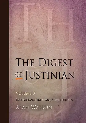 Die Justinianische Sammlung, Band 3 - The Digest of Justinian, Volume 3