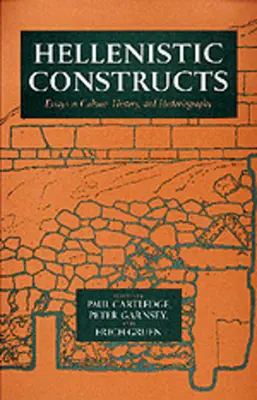 Hellenistische Konstrukte: Aufsätze zu Kultur, Geschichte und Geschichtsschreibung Band 26 - Hellenistic Constructs: Essays in Culture, History, and Historiography Volume 26