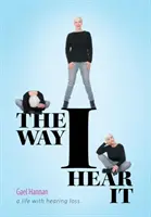Die Art, wie ich es höre: Ein Leben mit Hörverlust - The Way I Hear It: A Life with Hearing Loss