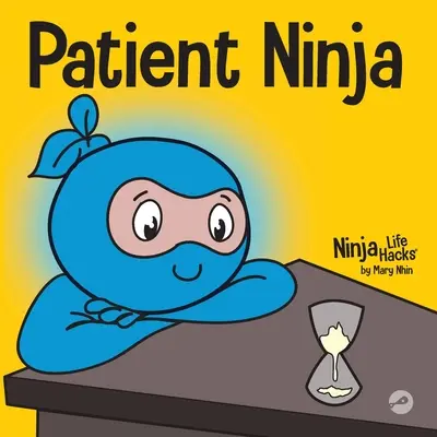 Geduldiger Ninja: Ein Kinderbuch über die Entwicklung von Geduld und verzögerter Belohnung - Patient Ninja: A Children's Book About Developing Patience and Delayed Gratification