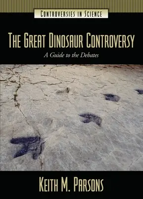 Die große Dinosaurier-Kontroverse: Ein Leitfaden für die Debatten - The Great Dinosaur Controversy: A Guide to the Debates