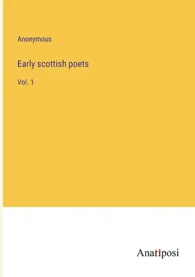 Frühe schottische Dichter: Bd. 1 - Early scottish poets: Vol. 1