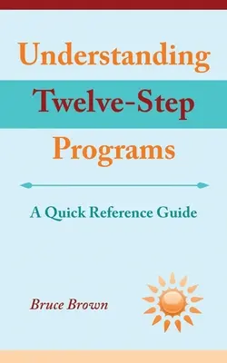 Zwölf-Schritte-Programme verstehen: Eine Kurzanleitung - Understanding Twelve-Step Programs: A Quick Reference Guide