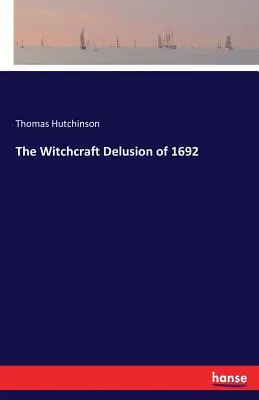 Der Hexenwahn von 1692 - The Witchcraft Delusion of 1692
