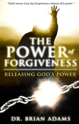 Die Macht der Vergebung: Gottes Kraft freisetzen - The Power of Forgiveness: Releasing God's Power