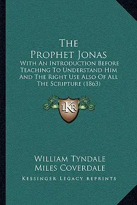 Der Prophet Jonas: Mit einer Einleitung vor der Lehre, ihn zu verstehen, und dem rechten Gebrauch auch der ganzen Schrift (1863) - The Prophet Jonas: With An Introduction Before Teaching To Understand Him And The Right Use Also Of All The Scripture (1863)