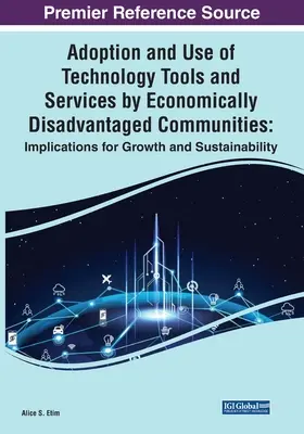 Übernahme und Nutzung von Technologie-Tools und -Dienstleistungen durch wirtschaftlich benachteiligte Gemeinschaften: Auswirkungen auf Wachstum und Nachhaltigkeit - Adoption and Use of Technology Tools and Services by Economically Disadvantaged Communities: Implications for Growth and Sustainability