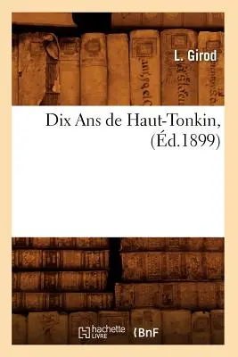 Dix ANS de Haut-Tonkin, (gest.1899) - Dix ANS de Haut-Tonkin, (d.1899)
