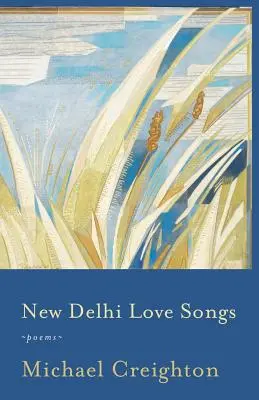 Neu Delhi Liebeslieder: Gedichte - New Delhi Love Songs: Poems