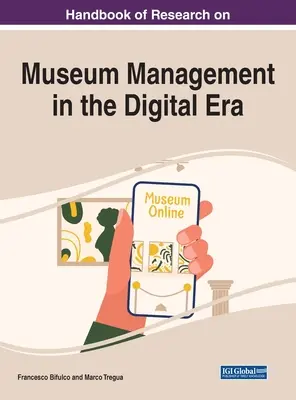 Handbuch der Forschung zum Museumsmanagement im digitalen Zeitalter - Handbook of Research on Museum Management in the Digital Era