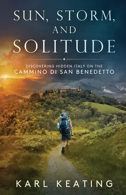 Sonne, Sturm und Einsamkeit: Die Entdeckung des verborgenen Italiens auf dem Cammino di San Benedetto - Sun, Storm, and Solitude: Discovering Hidden Italy on the Cammino di San Benedetto