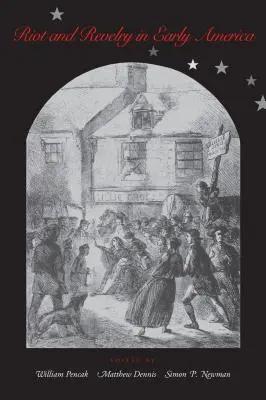 Aufruhr und Gelage im frühen Amerika - Riot and Revelry in Early America