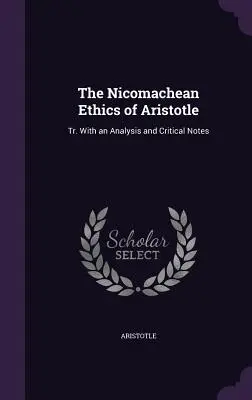 Die Nikomachische Ethik des Aristoteles: Tr. Mit einer Analyse und kritischen Anmerkungen - The Nicomachean Ethics of Aristotle: Tr. With an Analysis and Critical Notes