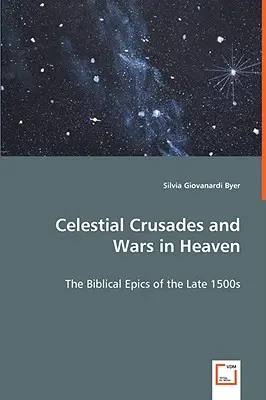 Himmlische Kreuzzüge und himmlische Kriege - Celestial Crusades and Wars in Heaven