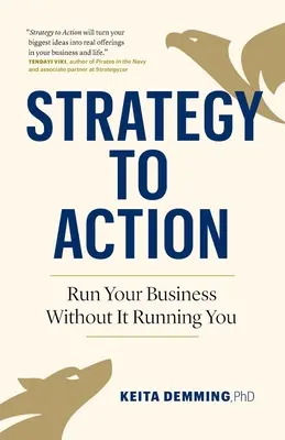 Von der Strategie zur Aktion: Führen Sie Ihr Unternehmen, ohne dass es Sie führt - Strategy to Action: Run Your Business Without It Running You