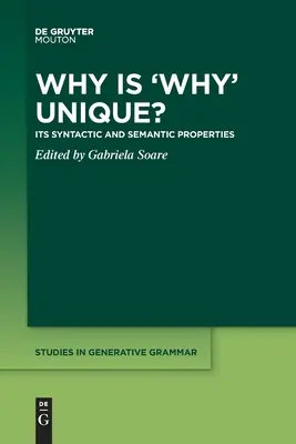 Warum ist 'Warum' einzigartig: Seine syntaktischen und semantischen Eigenschaften - Why Is 'Why' Unique?: Its Syntactic and Semantic Properties