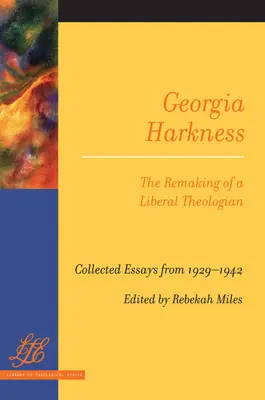 Georgia Harkness: Die Umgestaltung einer liberalen Theologin - Georgia Harkness: The Remaking of a Liberal Theologian