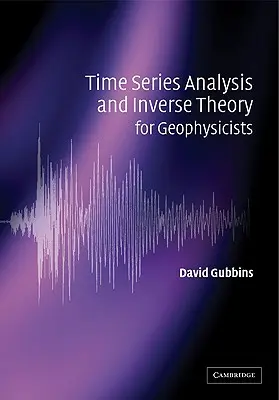 Zeitreihenanalyse und Inverse Theorie für Geophysiker - Time Series Analysis and Inverse Theory for Geophysicists