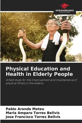 Leibeserziehung und Gesundheit bei älteren Menschen - Physical Education and Health in Elderly People