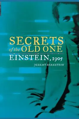 Die Geheimnisse des Alten: Einstein, 1905 - Secrets of the Old One: Einstein, 1905