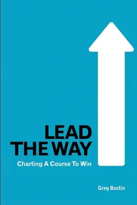 Den Weg weisen: Auf dem Weg zum Sieg - Lead the Way: Charting a Course to Win