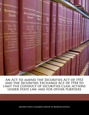 Ein ACT zur Änderung des Securities Act von 1933 und des Securities Exchange Act von 1934 zur Begrenzung der Durchführung von Wertpapier-Sammelklagen nach staatlichem Recht, a - An ACT to Amend the Securities Act of 1933 and the Securities Exchange Act of 1934 to Limit the Conduct of Securities Class Actions Under State Law, a