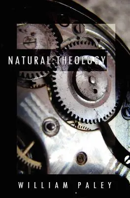 Natürliche Theologie: oder, Beweise für die Existenz und die Eigenschaften der Gottheit, gesammelt aus den Erscheinungen der Natur - Natural Theology: or, Evidences of the Existence and Attributes of the Deity, Collected from the Appearances of Nature