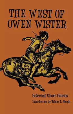 Der Westen von Owen Wister: Ausgewählte Kurzgeschichten - The West of Owen Wister: Selected Short Stores