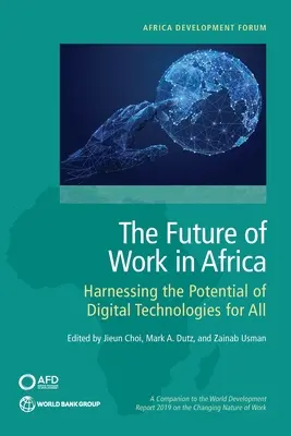 Die Zukunft der Arbeit in Afrika: Nutzung des Potenzials der digitalen Technologien für alle - The Future of Work in Africa: Harnessing the Potential of Digital Technologies for All