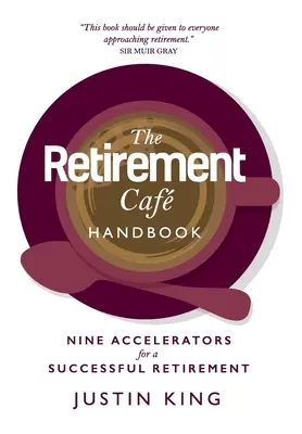 Das Retirement Caf Handbook: Neun Beschleuniger für einen erfolgreichen Ruhestand - The Retirement Caf Handbook: Nine Accelerators for a Successful Retirement