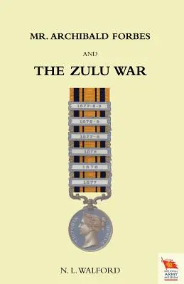 Herr ARCHIBALD FORBES UND DER ZULU-KRIEG - Mr ARCHIBALD FORBES AND THE ZULU WAR