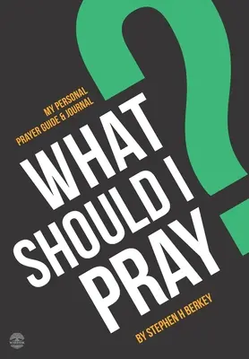 Was soll ich beten? Mein persönlicher Gebetsführer und Tagebuch - What Should I Pray?: My Personal Prayer Guide and Journal