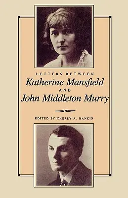 Briefe zwischen Katherine Mansfield und John Middleton Murray - Letters Between Katherine Mansfield and John Middleton Murray