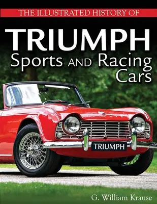 Die illustrierte Geschichte der Triumph Sport- und Rennwagen - The Illustrated History of Triumph Sports and Racing Cars