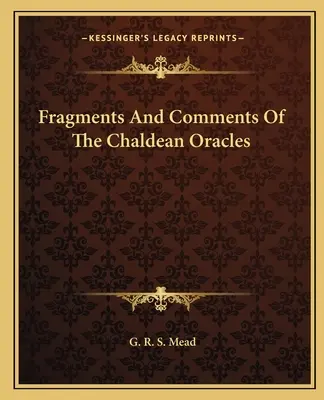 Fragmente und Kommentare zu den chaldäischen Orakeln - Fragments And Comments Of The Chaldean Oracles