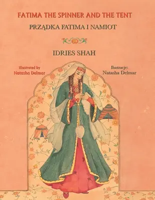 Fatima die Spinnerin und das Zelt: Zweisprachige Ausgabe Englisch-Polnisch - Fatima the Spinner and the Tent: Bilingual English-Polish Edition