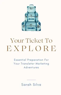 Ihr Ticket zur Entdeckung: Unverzichtbare Vorbereitung für Ihr Übersetzer-Marketing-Abenteuer - Your Ticket To Explore: Essential Preparation For Your Translator Marketing Adventures