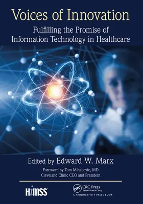 Stimmen der Innovation: Das Versprechen der Informationstechnologie im Gesundheitswesen erfüllen - Voices of Innovation: Fulfilling the Promise of Information Technology in Healthcare