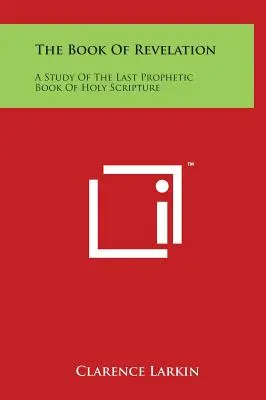 Das Buch der Offenbarung: Eine Studie über das letzte prophetische Buch der Heiligen Schrift - The Book of Revelation: A Study of the Last Prophetic Book of Holy Scripture