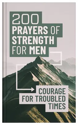 200 Gebete der Stärke für Männer: Mut für unruhige Zeiten - 200 Prayers of Strength for Men: Courage for Troubled Times