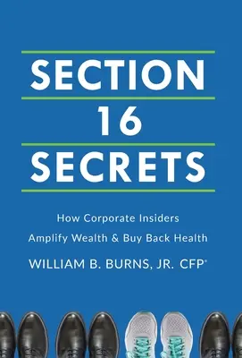 Abschnitt 16 Geheimnisse: Wie Unternehmensinsider ihren Reichtum vermehren und ihre Gesundheit zurückkaufen - Section 16 Secrets: How Corporate Insiders Amplify Wealth & Buy Back Health