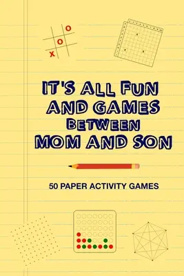 Spiel und Spaß zwischen Mutter und Sohn: Fun Family Strategy Activity Paper Games Book For A Parent Mother and Male Child To Play Together Like Tic - It's All Fun And Games Between Mom And Son: Fun Family Strategy Activity Paper Games Book For A Parent Mother And Male Child To Play Together Like Tic