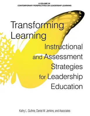 Lernen umgestalten: Unterrichts- und Beurteilungsstrategien für die Ausbildung von Führungskräften - Transforming Learning: Instructional and Assessment Strategies for Leadership Education