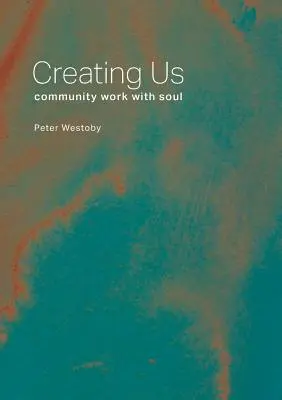 Creating Us: Gemeinwesenarbeit mit Seele - Creating Us: community work with soul