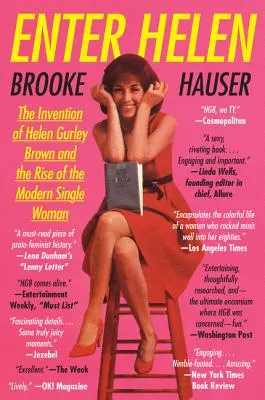 Enter Helen: Die Erfindung von Helen Gurley Brown und der Aufstieg der modernen Single-Frau - Enter Helen: The Invention of Helen Gurley Brown and the Rise of the Modern Single Woman