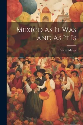 Mexiko wie es war und wie es ist - Mexico As It Was and As It Is