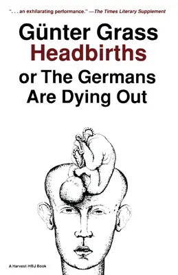 Kopfgeburten: Oder: Die Deutschen sterben aus - Headbirths: Or the Germans Are Dying Out